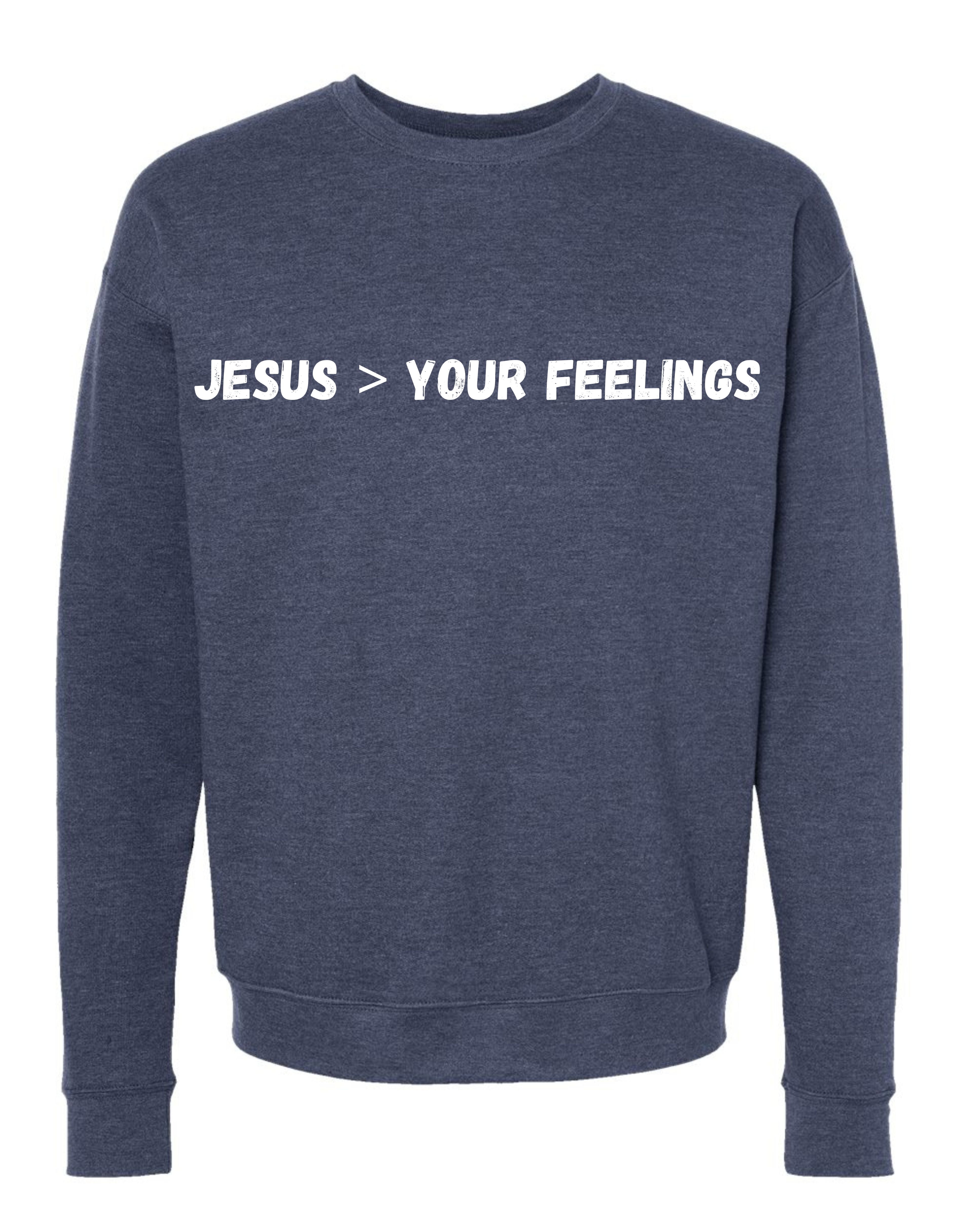 Jesus > Your Feelings