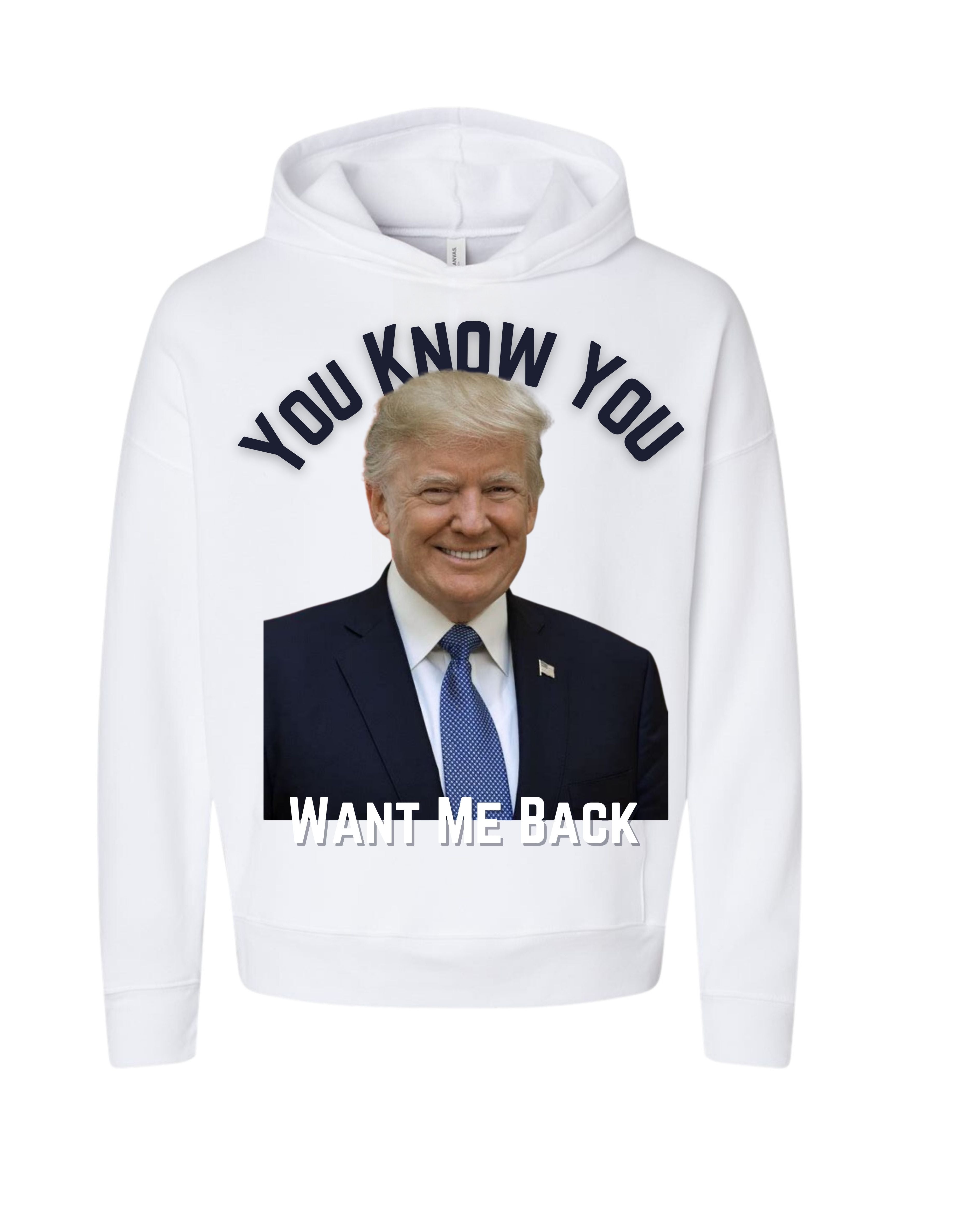 You Know You Want Me Back (Female hoodie)